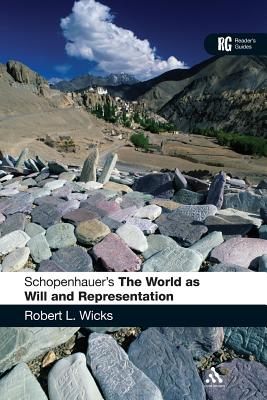 Schopenhauer's 'The World as Will and Representation': A Reader's Guide - Wicks, Robert L., Professor