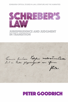 Schreber'S Law: Jurisprudence and Judgment in Transition - Goodrich, Peter