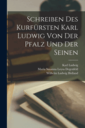 Schreiben Des Kurfursten Karl Ludwig Von Der Pfalz Und Der Seinen