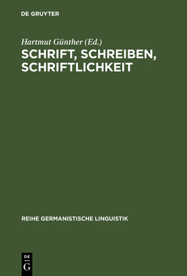 Schrift, Schreiben, Schriftlichkeit - G?nther, Hartmut (Editor)