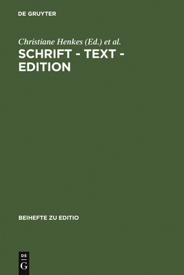 Schrift - Text - Edition - Henkes, Christiane (Editor), and Hettche, Walter (Editor), and Radecke, Gabriele (Editor)