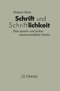 Schrift Und Schriftlichkeit: Eine Sprach- Und Kulturwissenschaftliche Studie