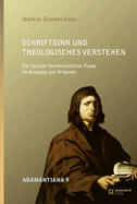Schriftsinn Und Theologisches Verstehen: Die Heutige Hermeneutische Frage Im Ausgang Von Origenes