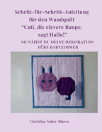 Schritt fr Schritt Anleitung fr den Wandquilt "Cati, die clevere Raupe, sagt Hallo!": So nhst du deine Dekorations frs Babyzimmer