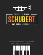 Schubert * Ave Maria & Serenade * Two Popular Songs for Trumpet and Piano Accompaniment: Famous, Classical, Wedding, Church Themes * Easy and Intermediate Solos for Advancing Trumpet Players * Video Tutorial * Valentine's Day * Sheet Music Notes