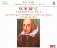 Schubert: European Poets, Vol. 2 - Maya Boog (soprano); Ulrich Eisenlohr (piano); Wolf Matthias Friedrich (bass baritone)