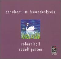 Schubert Im Freundeskreis - Robert Holl (bass baritone); Rudolf Jansen (piano)