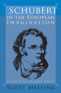 Schubert in the European Imagination, Volume 2: Fin-de-Siecle Vienna