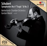 Schubert: Symphonies Nos. 4 & 5 - Netherlands Chamber Orchestra; Gordan Nikolic (conductor)