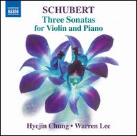 Schubert: Three Sonatas for Violin and Piano - Hyejin Chung (violin); Warren Lee (piano)