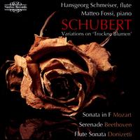 Schubert: Variations on 'Trockne Blumen' - Hansgeorg Schmeiser (flute); Matteo Fossi (piano)
