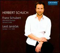 Schubert: Wanderer Fantaisie; Sonata D 664; Jancek: Sonata 1. X. 1905 - Herbert Schuch (piano)