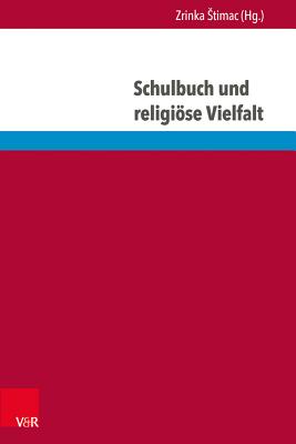 Schulbuch Und Religiose Vielfalt: Interdisziplinare Perspektiven - Stimac, Zrinka (Contributions by), and Spielhaus, Riem (Contributions by), and Barb, Amandine (Contributions by)