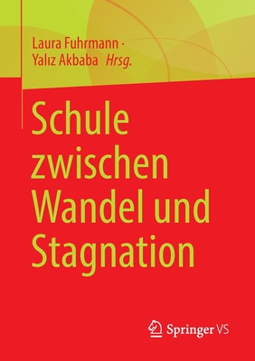 Schule zwischen Wandel und Stagnation - Fuhrmann, Laura (Editor), and Akbaba, Yaliz (Editor)