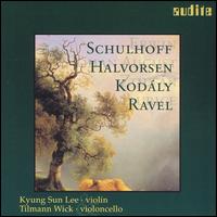 Schulhoff, Halvorsen, Kodly, Ravel: Works for Violin & Violoncello - Kyung Sun Lee (violin); Tilmann Wick (cello)