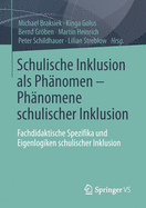 Schulische Inklusion ALS Ph?nomen - Ph?nomene Schulischer Inklusion: Fachdidaktische Spezifika Und Eigenlogiken Schulischer Inklusion