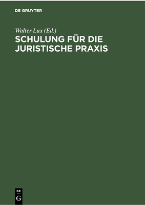 Schulung F?r Die Juristische Praxis: Ein Induktives Lehrbuch - Lux, Walter, and Sch?fer, Karl (Editor), and Berg, Hans (Editor)