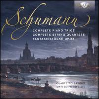 Schumann: Complete Piano Trios; Complete String Quartets; Fantasiestcke, Op. 88 - Alberto Maria Ruta (violin); Lorenzo Ceriani (cello); Matteo Fossi (piano); Quartetto Savinio