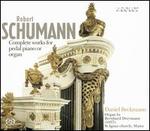 Schumann: Complete Works for Pedal Piano or Organ