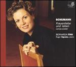 Schumann: Frauenliebe und -leben; Lenau-Lieder - Bernarda Fink (mezzo-soprano); Roger Vignoles (piano)