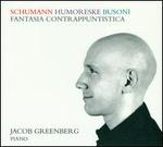 Schumann: Humoreske; Busoni: Fantasia Contrappuntistica