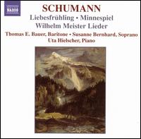 Schumann: Liebesfrhling; Minnespiel; Wilhelm Meister Lieder - Susanne Bernhard (soprano); Thomas E. Bauer (baritone); Uta Hielscher (piano)
