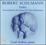 Schumann: Lieder (Transcriptions for Piano by Clara Schumann) - Cord Garben (piano)