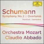 Schumann: Overtures 'Genoveva' and 'Manfred'; Symphony No. 2 - Orchestra Mozart; Claudio Abbado (conductor)