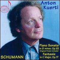 Schumann: Piano Sonata in G minor, Op. 22; Fantasie in C major, Op. 17 - Anton Kuerti (piano)