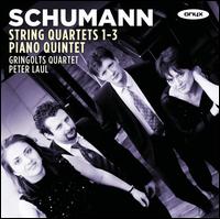 Schumann: String Quartets Nos. 1-3; Piano Quintet - Gringolts String Quartet; Peter Laul (piano)