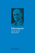 Schumpeter and the Idea of Social Science: A Metatheoretical Study - Shionoya, Yuichi