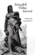 Schuylkill Valley Journal, Volume 44, Spring 2017