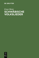 Schwbische Volkslieder: Mit Ausgewhlten Melodien. Aus Mndlicher Ueberlieferung Gesammelt