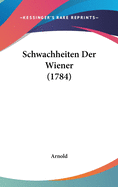 Schwachheiten Der Wiener (1784)