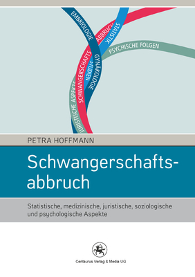 Schwangerschaftsabbruch: Statistische, Medizinische, Juristische, Soziologische Und Psychologische Aspekte - Hoffmann, Petra