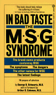 Schwartz George R. : in Bad Taste: the Msg Syndrome