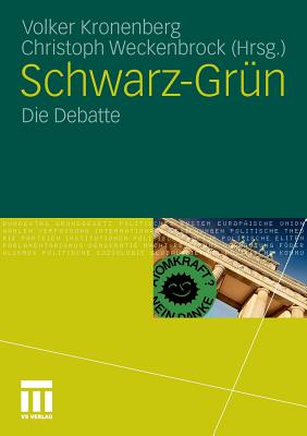 Schwarz-Grun: Die Debatte - Kronenberg, Volker (Editor), and Weckenbrock, Christoph (Editor)