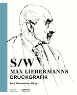 Schwarz-Wei?: Max Liebermanns Druckgrafik