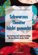 Schwarzes Theater-Leicht Gemacht: Ausstattung Und SpielvorschlGe FR Den Einsatz in Der Schule (Paperback)