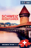 Schweiz Reisef?hrer I love Switzerland