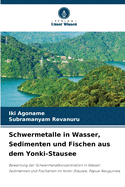 Schwermetalle in Wasser, Sedimenten und Fischen aus dem Yonki-Stausee