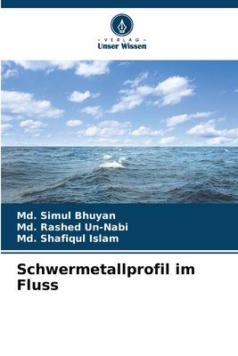 Schwermetallprofil im Fluss - Bhuyan, MD Simul, and Un-Nabi, MD Rashed, and Islam, MD Shafiqul