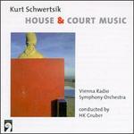 Schwertsik: House and Court Music