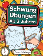 Schwung?bungen Ab 3 Jahren: ?bungsheft Mit Schwung?bungen Zur Erhhung Der Konzentration, Augen-Hand-Koordination Und Feinmotorik. Ideale Vorbereitung F?r Den Kindergarten!