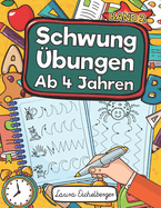 Schwung?bungen Ab 4 Jahren - Band 2: ?bungsheft Mit Schwung?bungen Zur Erhhung Der Konzentration, Der Augen-Hand-Koordination Und Feinmotorik Ihres Kindes. Ideal Als Vorbereitung F?r Den Kindergarten Und Als Geschenk!