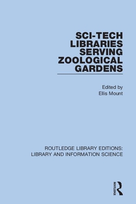 Sci-Tech Libraries Serving Zoological Gardens - Mount, Ellis (Editor)
