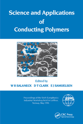 Science and Applications of Conducting Polymers, Papers from the Sixth European Industrial Workshop - Salaneck, W.R.