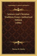 Science And Christian Tradition Essays Authorized Edition (1896)