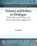 Science and Ethics in Dialogue: Ethical Research Conduct and Genetic Information Application