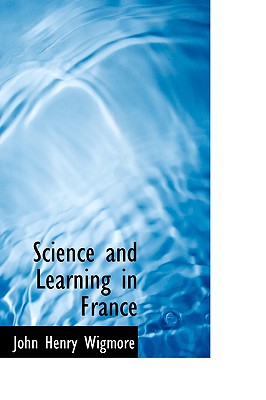 Science and Learning in France - Wigmore, John Henry